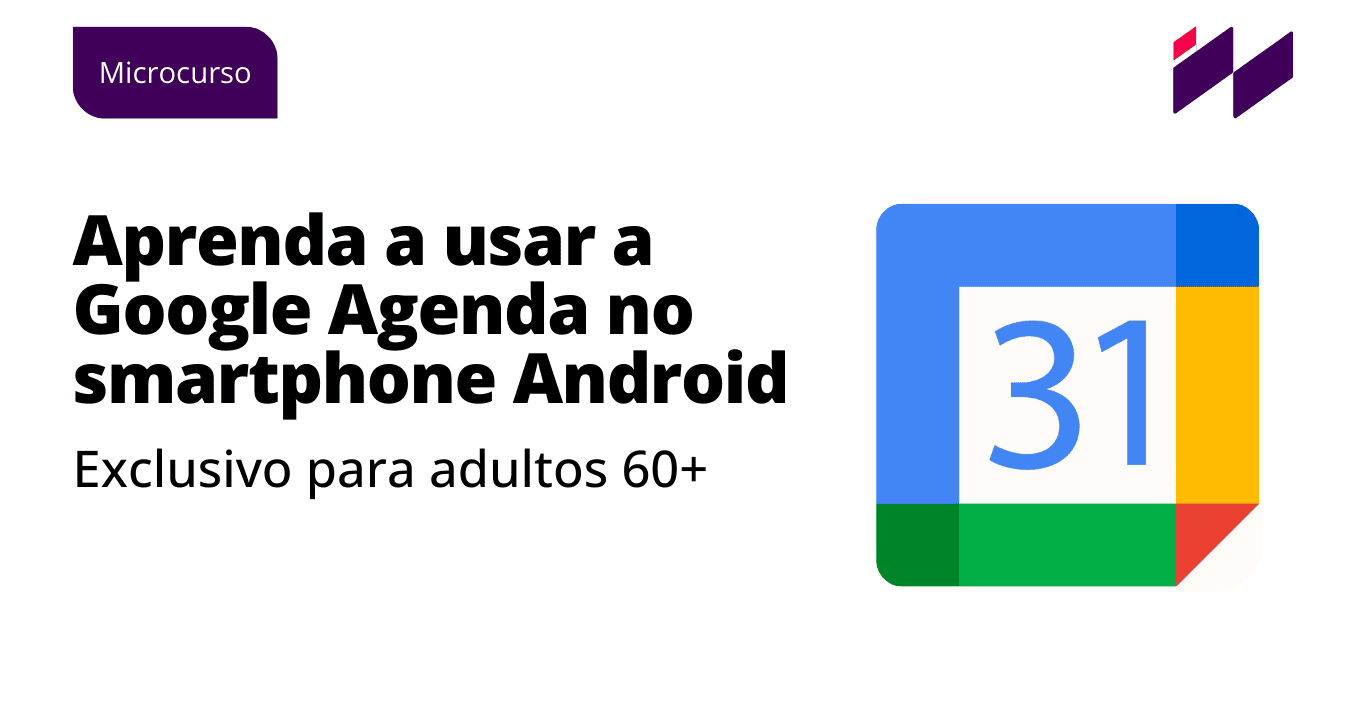 Aprenda a usar o Google Agenda no Smartphone Android - Microcurso exclusivo para adultos 60+